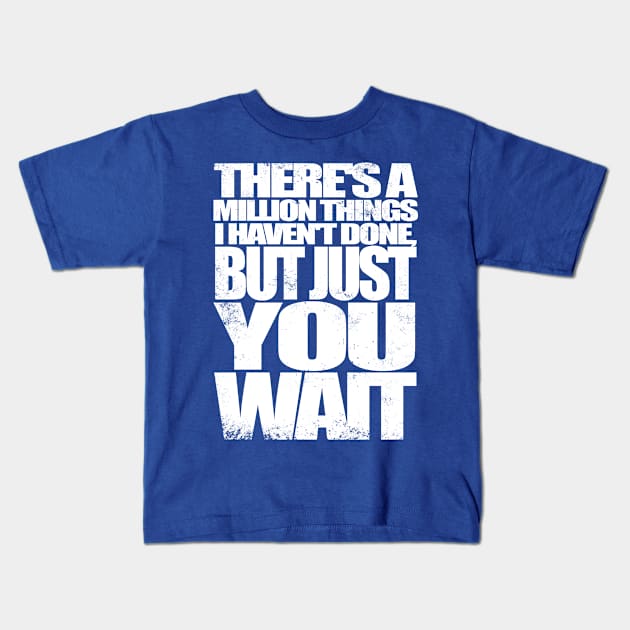 Just You Wait Kids T-Shirt by stateements